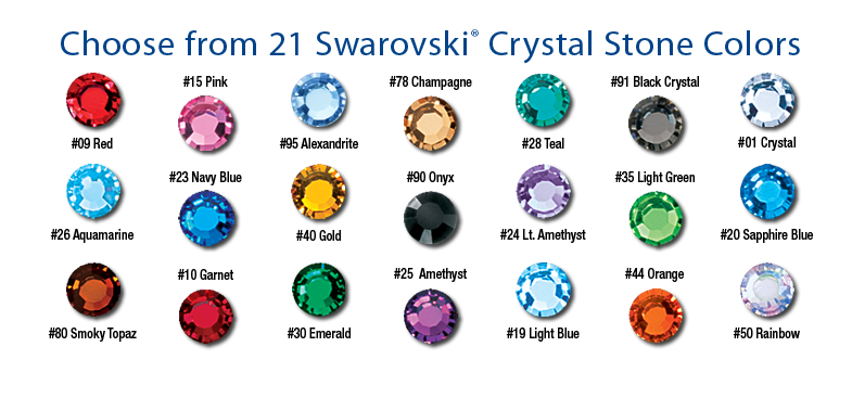 CHOICE OF 21 BEAUTIFUL COLORS of our top quality Swarovski® crystal stones.