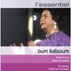  L'Essentiel: Oum Kalsoum