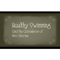 Healthy Swimming: The Adventures of Miss Chlorine