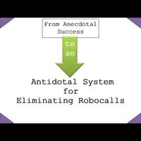 From Anecdotal Success to an Antidotal System for Eliminating Robocalls