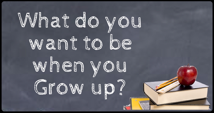 are you who you wanted to be when you were growing up what do you want to do with your life