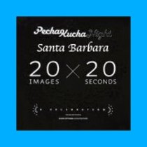 PechaKucha 20x20 in Santa Barbara this Thursday