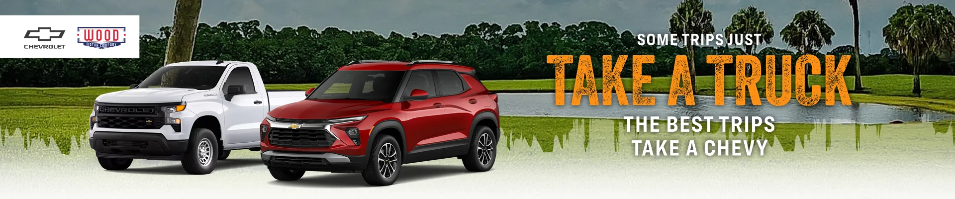 Some trips just Take a Truck - The best trips take a Chevy