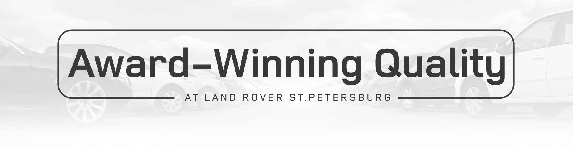 award winning quality at Land Rover St. Petersburg