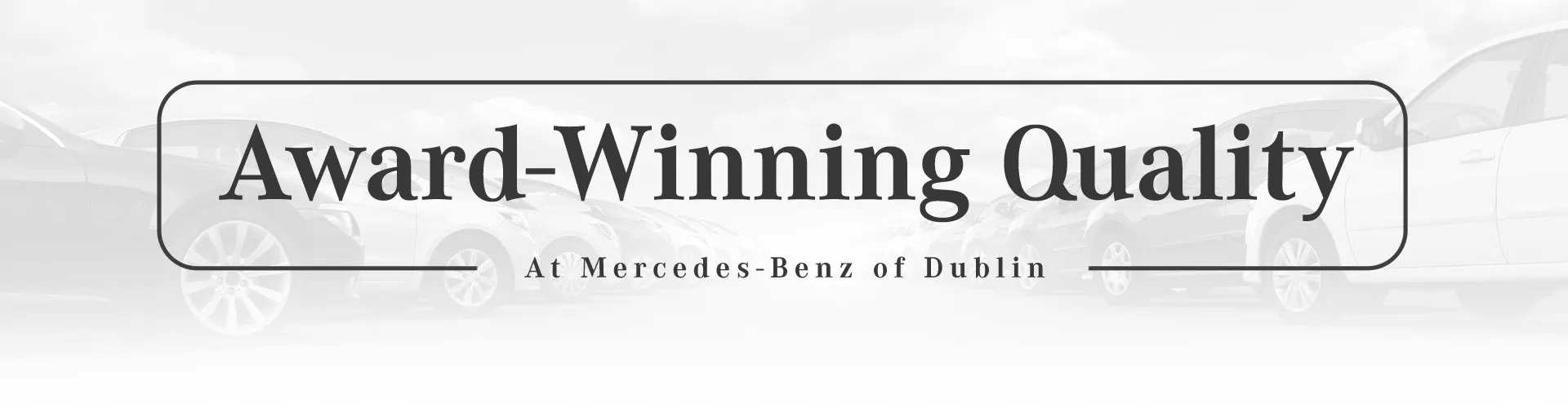 award winning quality at Mercedes-Benz of Dublin