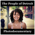The People of Detroit Photodocumentary