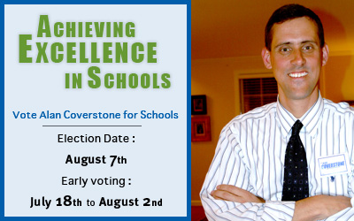 Achieving Excellence in Schools - Vote Alan Coverstone on Election Day (Aug. 7th) or Early Voting (July 18th - Aug. 2nd)