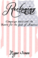 Reckoning: Campaign 2012 and the Battle for the Soul of America