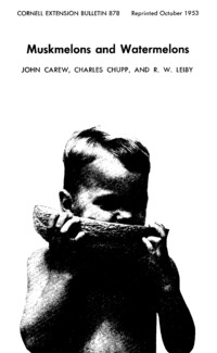 Number 878, Edition Reprint - Muskmelons and Watermelons: Cornell extension bulletin