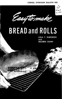 Number 888 - Easy to Make Bread and Rolls: Cornell extension bulletin