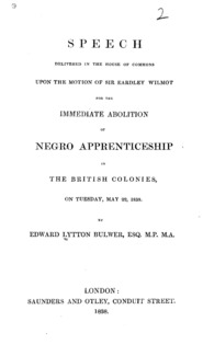 Speech delivered in the House of Commons upon the motion of Sir Eardley Wilmot for the immediate abolition of Negro apprenticeship in the British colonies : on Tuesday, May 22, 1838