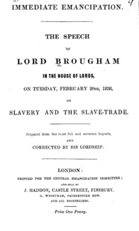 Immediate emancipation : the speech of Lord Brougham in the House of Lords, on Tuesday, February 20th, 1838, on slavery and the slave-trade