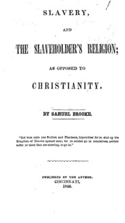 Slavery, and the slaveholder's religion : as opposed to Christianity