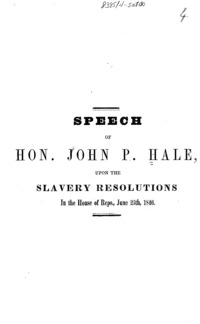 Speech of Hon. John P. Hale, upon the slavery resolutions in the House of Reps., June 25th, 1846.