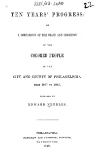 Ten years progress, or, A comparison of the state and condition of the colored people in the city and county of Philadelphia from 1837 to 1847
