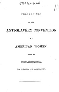 Proceedings of the Anti-Slavery Convention of American Women : held in Philadelphia, May 15th, 16th, 17th and 18th, 1838.