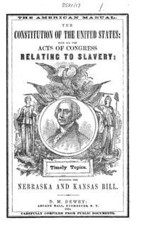 The Constitution of the United States, with the acts of Congress, relating to slavery, embracing, the Constitution, the Fugitive slave act of 1793, the Missouri compromise act of 1820, the Fugitive slave law of 1850, and the Nebraska and Kansas bill, carefully compiled.
