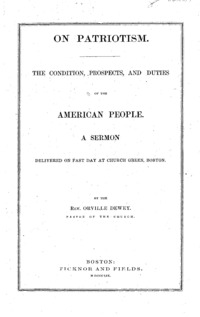 On patriotism : the condition, prospects, and duties of the American people ; A sermon delivered on fast day at Church Green, Boston