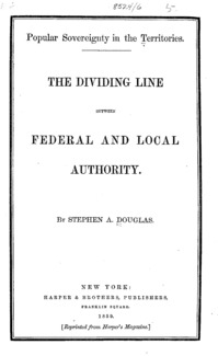 Popular sovereignty in the territories : the dividing line between federal and local authority.