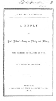 Is slavery a blessing? : A reply to Prof. Bledsoe's Essay on liberty and slavery : with remarks on slavery as it is