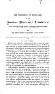 The persecutions of missionaries of the American Missionary Association : their expulsion and that of other anti-slavery Christians from the states of Kentucky and North-Carolina and the imprisonment of the Rev. Daniel Worth.