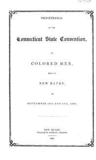 Proceedings of the Connecticut State Convention, of Colored Men : held at New Haven, on September 12th and 13th, 1849.
