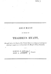 Argument on behalf of Thaddeus Hyatt : brought before the Senate of the United States on a charge of contempt for refusing to appear as a witness before the Harper's Ferry Committee