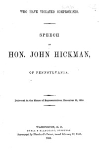 Who have violated compromises : speech of Hon. John Hickman, of Pennsylvania : delivered in the House of Representatives, December 12, 1859.