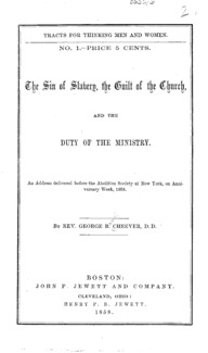 The sin of slavery, the guilt of the church, and the duty of the ministry : an address delivered before the Abolition Society at New York, on anniversary week, 1858