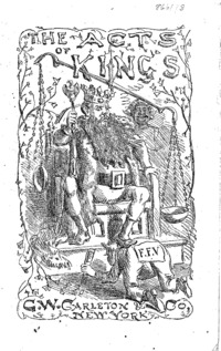 The acts of kings : a biblical narrative of the acts of the first and second kings of the first province, once Virginia : including the doings of the first and second tycoons of the city of Richmond, from the surrender to the present time