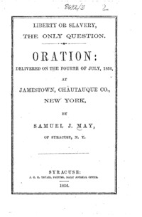 Liberty or slavery, the only question : oration: delivered on the fourth of July, 1856, at Jamestown, Chautauque [sic] Co., New York