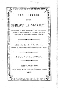 Ten letters on the subject of slavery : addressed to the delegates from the Congregational Associations to the last General Assembly of the Presbyterian Church