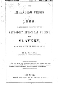 The impending crisis of 1860, or, The present connection of the Methodist Episcopal Church with slavery, and our duty in regard to it