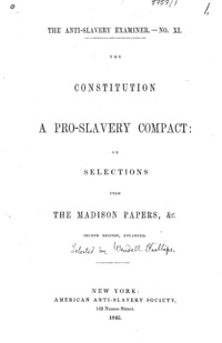 The Constitution a pro-slavery compact, or, Selections from the Madison papers, &c.