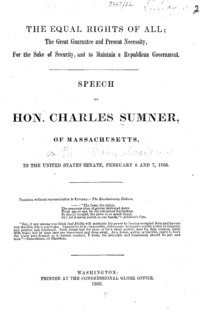 The equal rights of all : the great guarantee and present necessity, for the sake of security, and to maintain a republican government : speech of Hon. Charles Sumner, of Massachusetts, in the United States Senate, February 6 and 7, 1866.