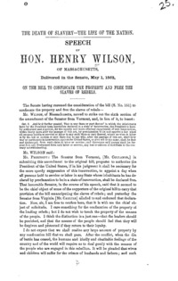 The death of slavery--the life of the nation : speech of Hon. Henry Wilson, of Massachusetts : delivered in the Senate, May 1, 1862 : on the bill to confiscate the property and free the slaves of rebels.