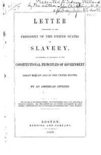Letter addressed to the President of the United States on slavery, : considered in relation to the constitutional principles of government in Great Britain and in the United States