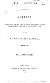 Our position : a sermon, preached before the General Assembly of the Presbyterian Church in the United States, in the Fourth Presbyterian Church in the city of Washington, May 20, 1852