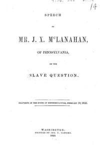Speech of Mr. J.X. McLanahan, of Pennsylvania, on the slave question : delivered in the House of Representatives, February 19, 1850.