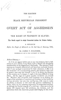 The election of a Black Republican president, an overt act of aggression on the right of property in slaves: the South urged to adopt concerted action for future safety. A speech before the people of Albemarle, on the 2d day of January, 1860.