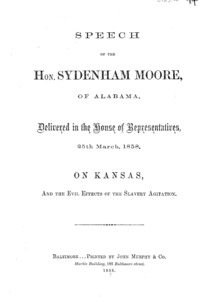 Speech of the Hon. Sydenham Moore, of Alabama, delivered in the House of Representatives, 25th March, 1858, on Kansas, and the evil effects of the slavery agitation.