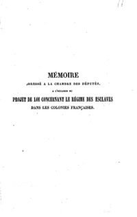 Emancipation--transformation : le systáeme anglais--le systáeme franðcais : mâemoire addressâe áa la Chambre des dâeputâes áa loccasion du projet de loi concernant le râegime des esclaves dans les colonies franðcaises