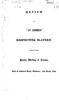 Review of "an address" respecting slavery : issued by the Yearly Meeting of Friends, held at Lombard Stareet, Baltimore, 11th month, 1842.