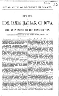 Legal title to property in slaves : speech of Hon. James Harlan, of Iowa, on the amendment to the Constitution, delivered in the Senate of the United States, April 6, 1864.