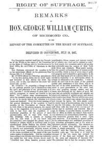 Right of suffrage : remarks of Hon. George William Curtis, of Richmond Co., on the report of the Committee on the Right of Suffrage, delivered in Convention, July 19, 1867.