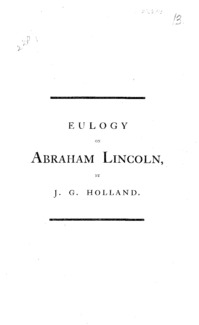 Eulogy on Abraham Lincoln, late president of the United States, pronounced at the city hall, Springfield, Mass., April 19, 1865