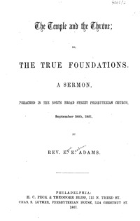 The temple and the throne, or, The true foundations : a sermon, preached in the North Broad Street Presbyterian Church, September 26th, 1861