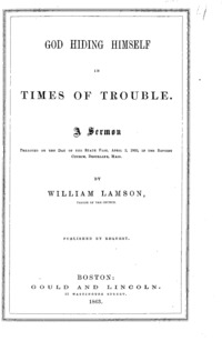 God hiding himself in times of trouble : a sermon preached on the day of the state fast, April 2, 1863, in the Baptist Church, Brookline, Mass.