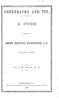 Greenbacks and tin: a poem delivered at Emory Hospital, Washington, D.C., July 4, 1864.