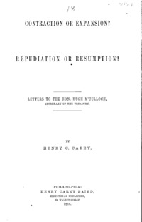 Contraction or expansion? : Repudiation or resumption? : letters to the Hon. Hugh M'Culloch, secretary of the Treasury